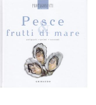 protagonisti in cucina-Pesce & frutti di mare